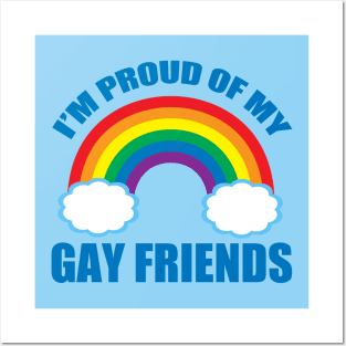 I'm Proud of My Gay Friends Posters and Art